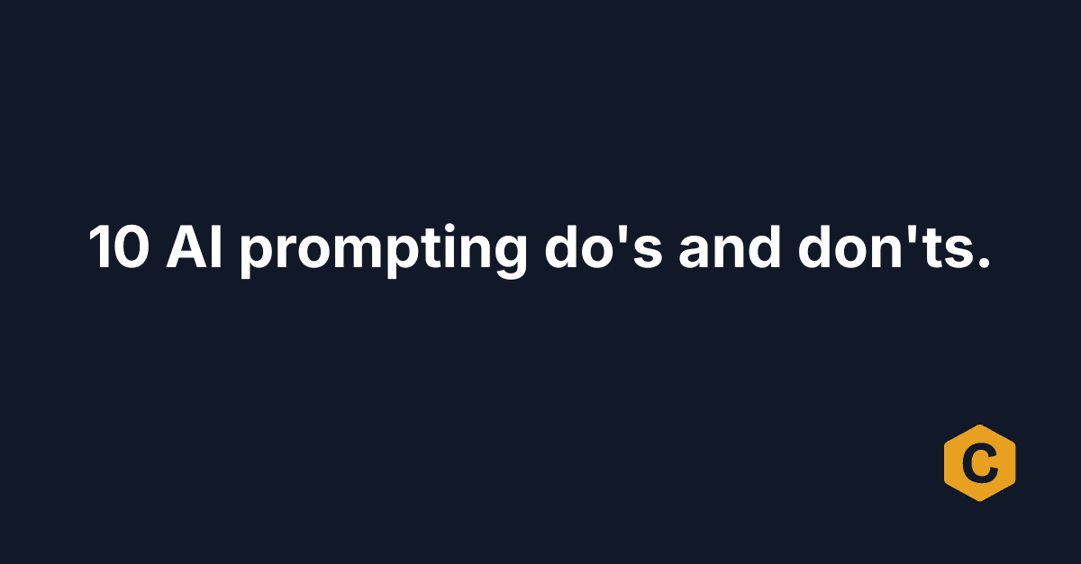 10 AI prompting do's and don'ts.