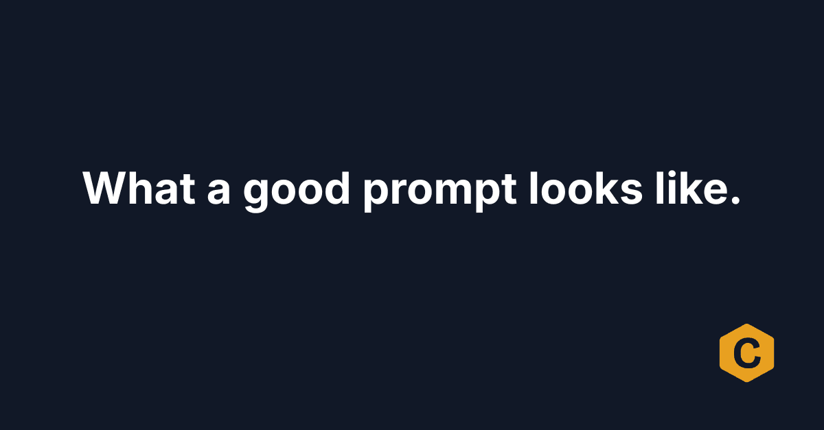 What a good prompt looks like.